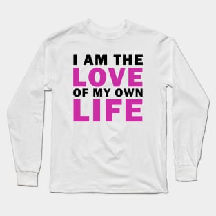 I am Love of my own Life Long Sleeve T-Shirt